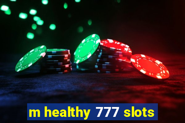 m healthy 777 slots